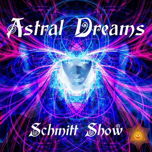 Schmitt Show - Astral Dreams (2019)
