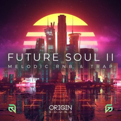 Origin Sound - Future Soul II - Melodic RNB & Trap (MIDI, WAV)