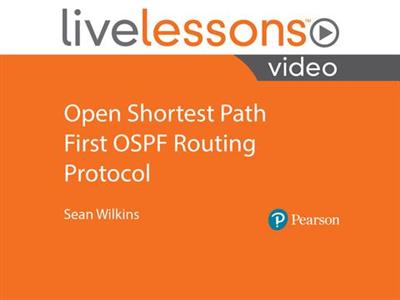 LiveLessons - OSPF Open Shortest Path First Routing Protocol - Nov 2018