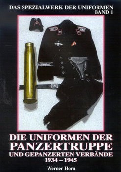 Die Uniformen der Panzertruppe und Gepanzerten Verbaende 1934-1945