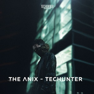 The Anix - Techunter (New Track) (2018)