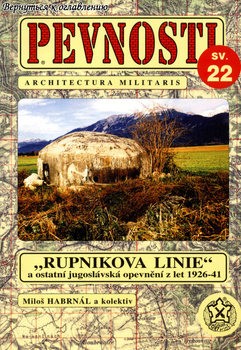 "Rupnikova Linie" a Ostatni Jugoslavska Opevneni z let 1926-1941 (Pevnosti 22)