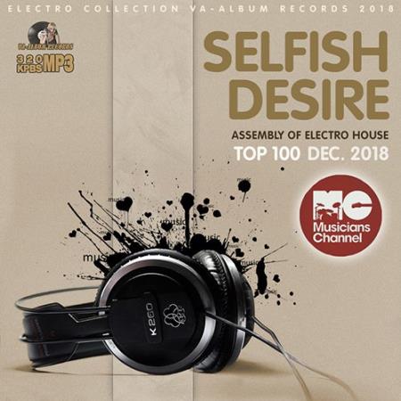 Selfish Desire: Assembly Of Electro House (2018)