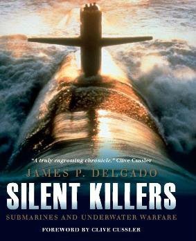 Silent Killers: Submarines and Underwater Warfare (Osprey General Military)