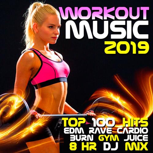 Workout Music 2019 Top 100 EDM Rave Hits Cardio Burn Gym Juice 8 Hr DJ Mix (2018)