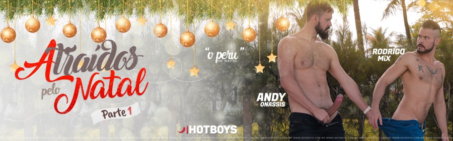 HotBoys - Atraidos pelo Natal - Parte 1 - Andy Onassis & Rodrigo Mix - Bareback