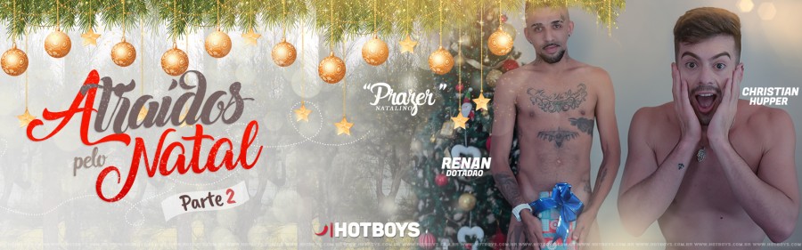 HotBoys - Atraidos pelo Natal - Parte 2 - Christian Hupper & Renan Dotadao - Bareback