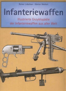 Infanteriewaffen 1918-1945: Illustrierte Enzyklopadie der Infanteriewaffen aus aller Welt