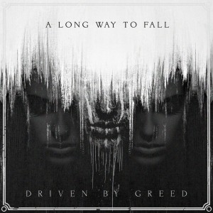 A Long Way To Fall - Driven By Greed [Single] (2018)