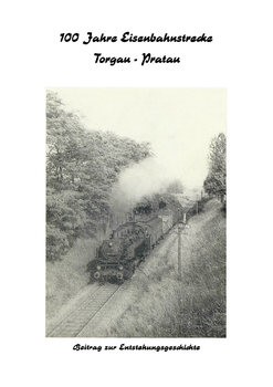 100 Jahre Eisenbahnstrecke Torgau-Pratau