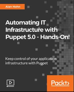 Automating IT Infrastructure with Puppet 5.0 - Hands-On