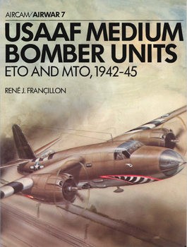 USAAF Medium Bomber Units: ETO and MTO 1942-1945 (Osprey Aircam/Airwar 7)