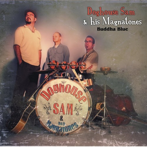 Doghouse Sam & His Magnatones - Buddha Blue (2012) (Lossless)