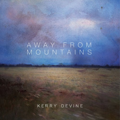 Kerry Devine - Away From Mountains (2018)