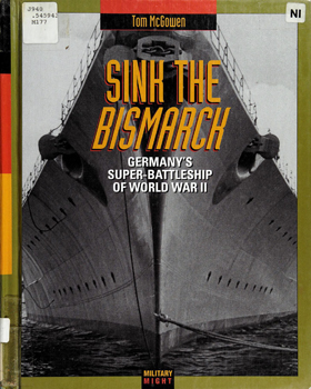 Sink the Bismarck: Germany's Super-Battleship of World War II