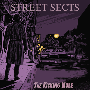 Street Sects - The Kicking Mule (2018)