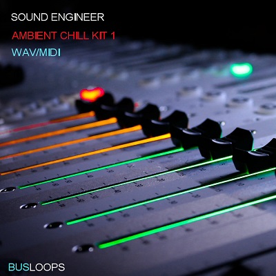 Busloops Sound Engineer - Ambient Chill Kits 1-6 (MIDI, WAV) 