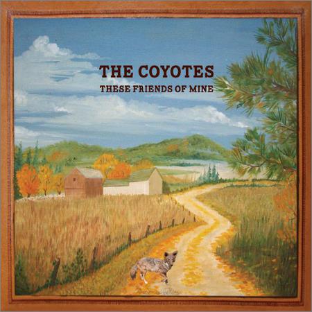 The Coyotes - These Friends Of Mine (2019)