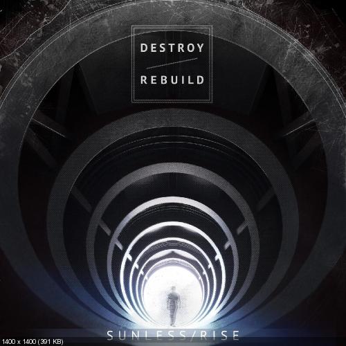 Sunless Rise - Destroy. Rebuild (Single) (2018)